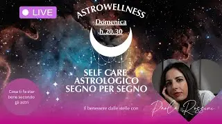 🌌 Astrowellness: Self-Care Astrologico| Paola Rossini