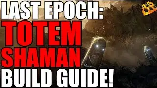 Руководство по сборке продвинутого тотема шамана Last Epoch! 0.8.3 готово!! Тотем бури! Тотем шипов! Тотем исцеления!