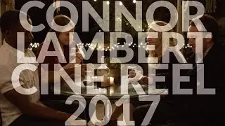Connor Lambert || Cinematography Reel 2017