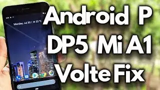 Install ANDROID P DP5 on Mi A1 - VOLTE Fixed [Android 9.0]