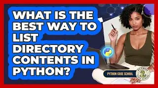 What Is The Best Way To List Directory Contents In Python? - Python Code School