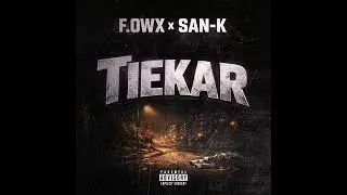 F.OWX x SAN-K - TIEKAR