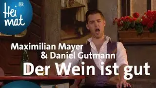 Maximilian Mayer & Daniel Gutmann - Jaja, der Wein is guad! | Brettl-Spitzen XV | BR Heimat