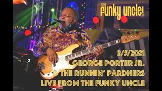 George Porter Jr. & Runnin' Pardners - LIVE from The Funky Uncle (Full Show)