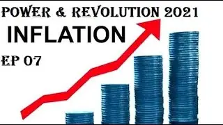 Power & Revolution 2021:   The United States Ep 07 - US Inflation