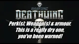 Space Hulk: Deathwing - Perks, weapons & armour - Let's ramble about that!