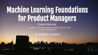 Machine Learning for Product Managers: Case Study by Jonathan Heinrich