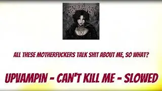 Can't kill me slowed - upvampin