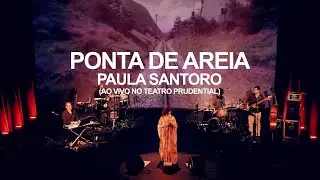 Paula Santoro - Ponta de Areia (Ao Vivo no Teatro Prudential)