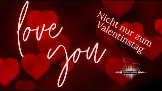 Liebeslied zum Valentinstag, zum Hochzeitstag. F&uuml;r alle, die sich lieb haben K@KatzeKatzensilber