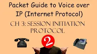 Packet Guide to VoIP Chapter 3 part 2 - Session Initiation Protocol (SIP)