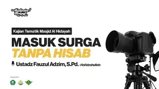 MASUK SURGA TANPA HISAB I USTADZ FAUZUL ADZIM, S.PD.