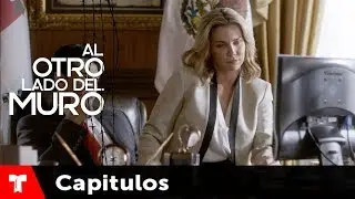 Al Otro Lado Del Muro | Capítulo 11 | Telemundo Novelas