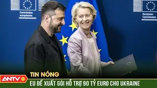 EU đề xuất g&oacute;i hỗ trợ 90 tỷ Euro cho Ukraine giữa xung đột k&eacute;o d&agrave;i | ANTV