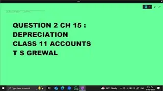 Ques 2 Depreciation : Ch 15 Class 11 Accounts TS Grewal