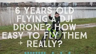 A 6 years old answers: How easy to fly a drone in 2020? DJI?