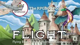 FLIGHT (Remastered!) - Flying Beasts and Airborne Adventures - RPGBOT.Podcast S4E69