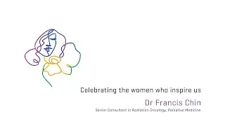 Celebrating the women who inspire us - Dr Francis Chin