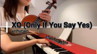 XO（Only If You Say Yes）- enhypen ｜piano & violin cover