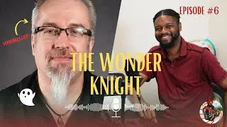 Ghost Hunters and Demons are real!?!? | Wonder Knight EP6