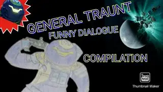 GENERAL TRAUNT FUNNY DIALOGUE COMPILATION