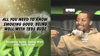 Smoking Good, Being Well with Teds Budz