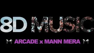 [🌹Use Headphones🌹] Arcade x Mann Mera (8D Audio)(Mashup) Full Version | Gravero