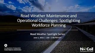 Road Weather Spotlight  Workforce Planning - Full Webinar