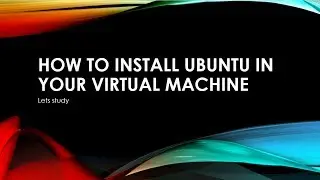 ubuntu Installation process in Virtual Machine tutorial 1