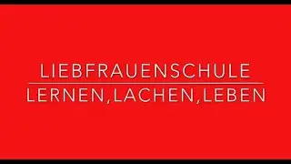 Liebfrauenschule - Lernen, Lachen, Leben