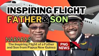 An Unforgettable Journey of Dreams: Etihad Pilots, Father and Son, From Papua New Guinea