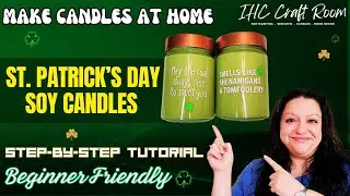 Soy Candle Making DIY Step By Step St Patrick's Day Beginner Friendly