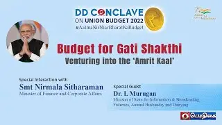 DD Conclave on Union Budget 2022 | Budget for Gati Shakthi - Venturing into the &lsquo;Amrit Kaal&rsquo;