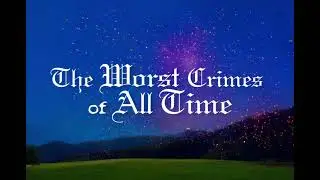 GWiD - The Worst Crimes of All Time [lyrics]