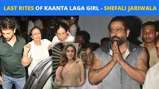 Last Rites Of Kaanta Laga Girl Shefali Jariwala - Parag Tyagi, Sunidhi Chauhan & Hindustani Bhau