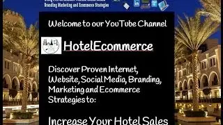 Hotel Ecommerce: Increase Your Hotel Sales Welcome Video