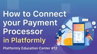 #12 How to Connect Your Payment Processor to Platformly 🎓