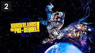 Прохождение Borderlands: The Pre-Sequel — Часть 2 [Нашествие Забытого легиона | Земля среди звезд]