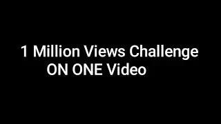 1 Million Views Challenge ON ONE Video