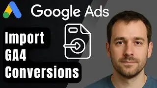 Как импортировать конверсии GA4 в Google Ads (пошаговое руководство для начинающих, 2025 г.)
