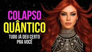 Colapso Qu&acirc;ntico ⋆ Entre na linha do tempo onde tudo j&aacute; deu certo ⋆ Subliminar 50% Aud&iacute;vel ⋆ 8D