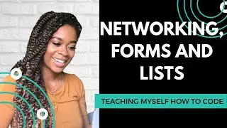 NETWORKING, FORMS AND LISTS| MY CODING JOURNEY