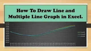 How to Draw line and multiple line Graph in Excel.