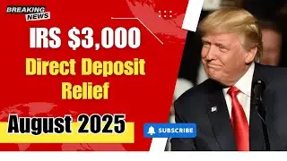 JUST IN: IRS $3,000 Direct Deposit Relief &ndash; August 2025 Refund Schedule & Eligibility