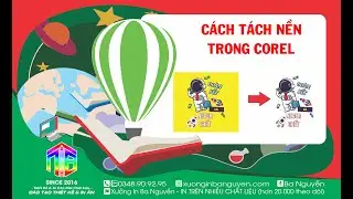 HỌC COREL ONLINE 26 - C&Aacute;CH T&Aacute;CH NỀN TRONG COREL - Xưởng in Ba Nguyễn