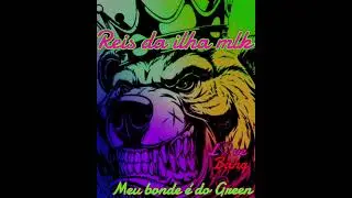 Reis da ilha mlk $Meu bonde &eacute; do Green