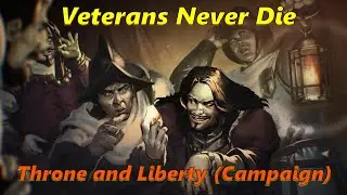 Throne and Liberty : Chapter 03 : Veterans Never Die (Campaign)