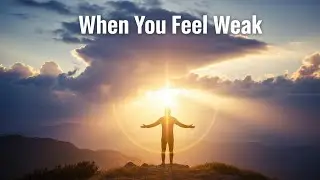 When You Feel Weak – Heart-Touching Faith Song Poem | Worship & Hope
