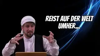 Reist auf der Welt umher… | Furkan bin Abdullah
