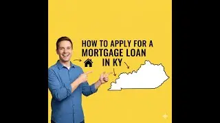 How to Get Approved  and apply for a Kentucky Mortgage Loan